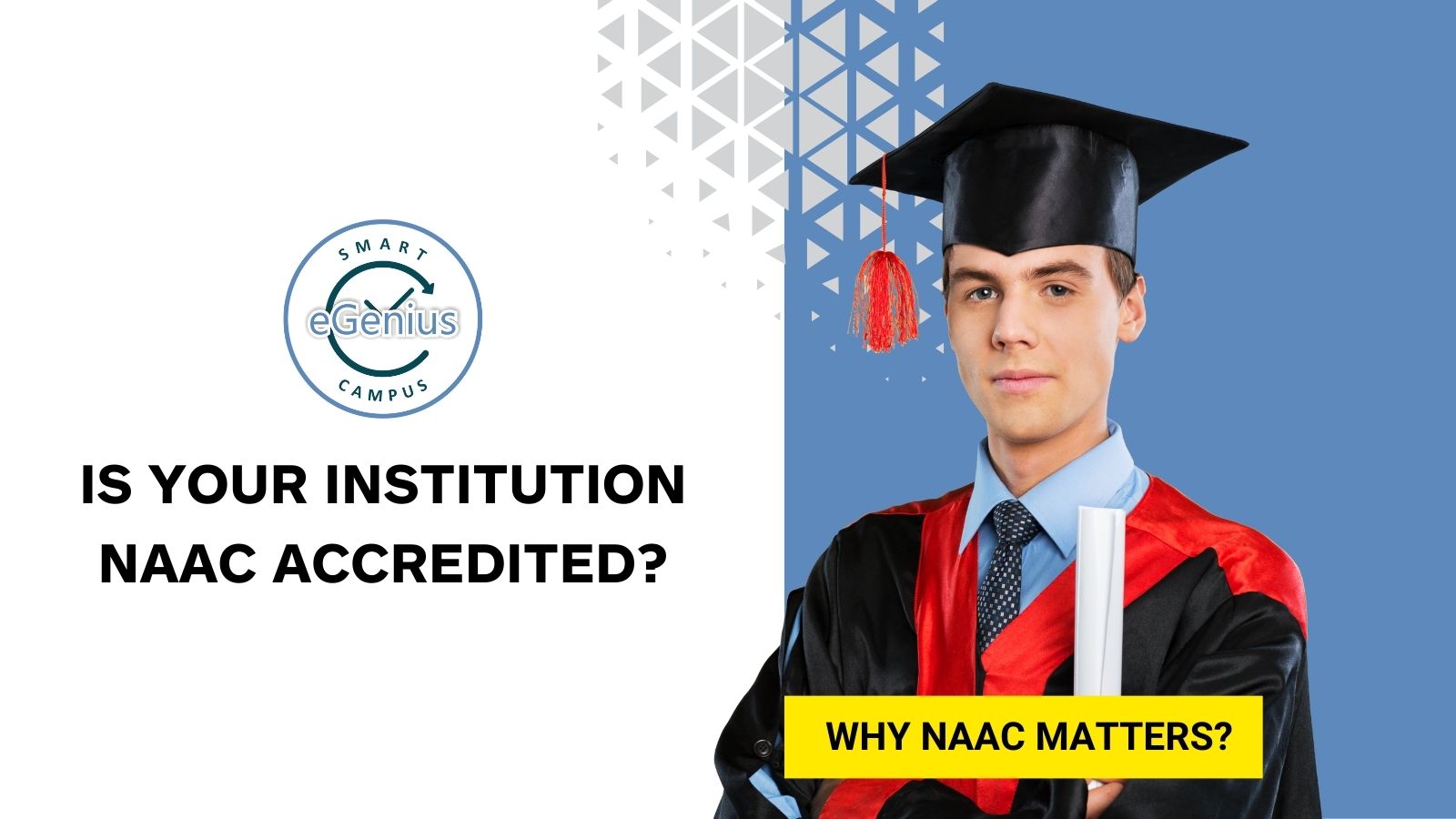 Is Your Institution NAAC Accredited? Why NAAC Matters! 