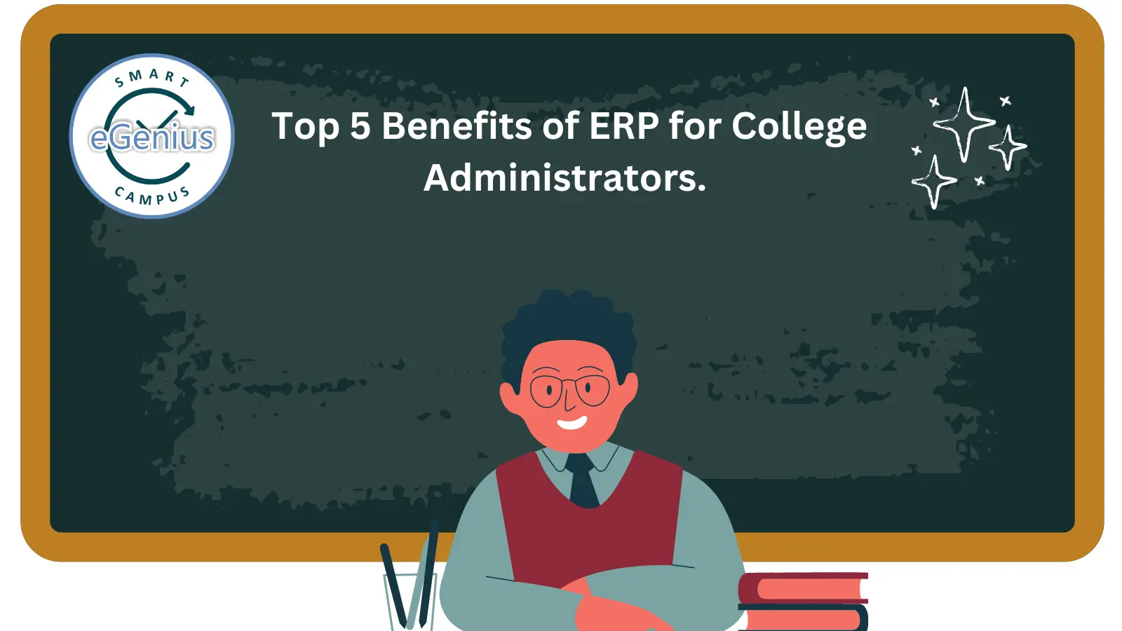 Top 5 Benefits of ERP for College Administrators. 