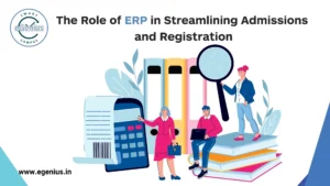 The Role of ERP in Streamlining Admissions and Registration