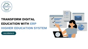 Transform Digital Education with ERP Higher Education System