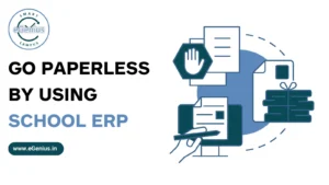 Go Paperless by Using School ERP