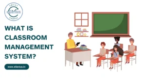 What is Classroom Management System?