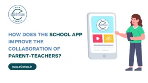 How does the school app improve the collaboration of parent-teachers?